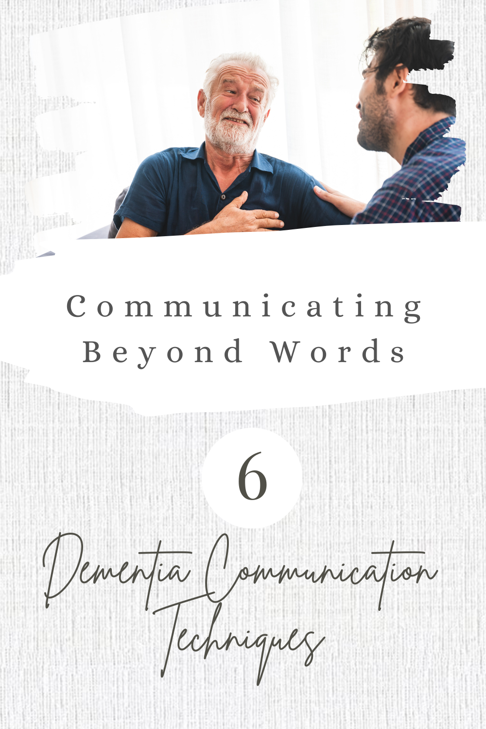 Communicating Beyond Words: 6 Dementia Communication Techniques